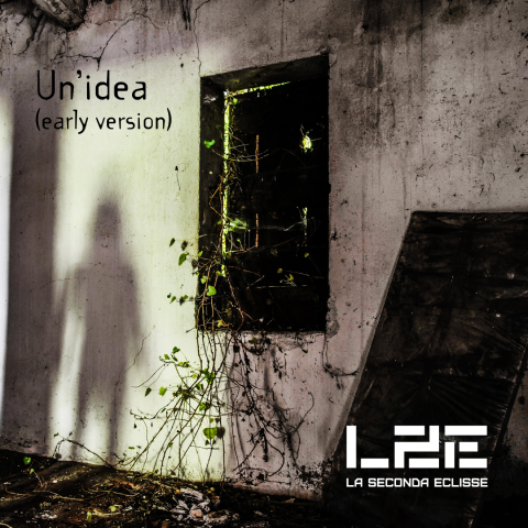 Un'idea (early version), La Seconda Eclisse, 2020